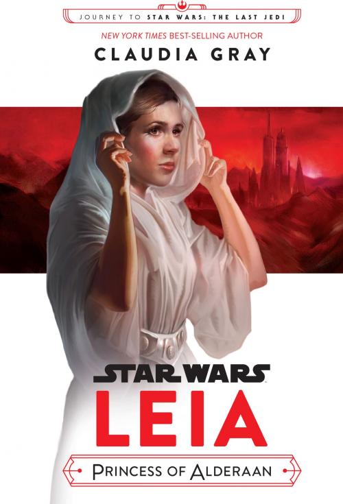 Cover of the book Star Wars: Leia, Princess of Alderaan by Claudia Gray, Disney Book Group