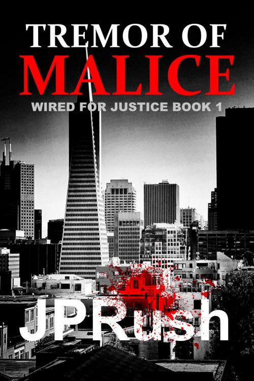 Cover of the book Tremor of Malice (Wired for Justice #1) by JP Rush, JP Rush