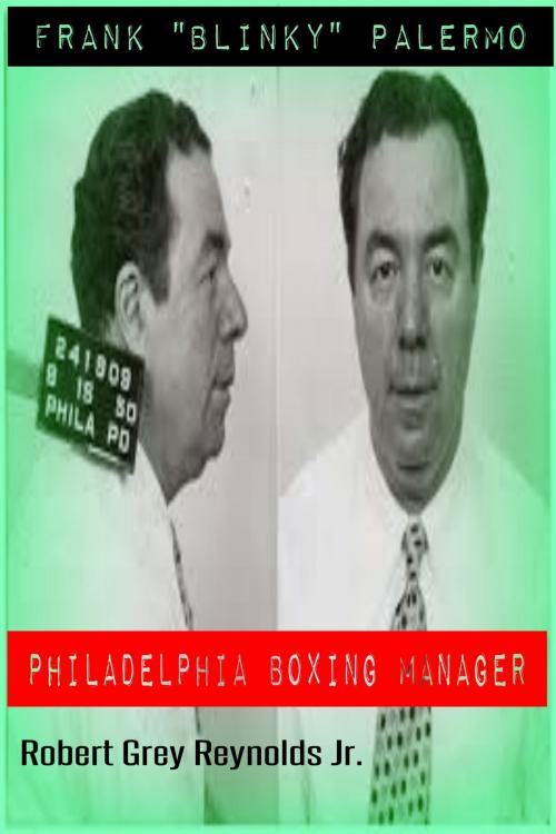 Cover of the book Frank "Blinky" Palermo Philadelphia Boxing Manager by Robert Grey Reynolds Jr, Robert Grey Reynolds, Jr