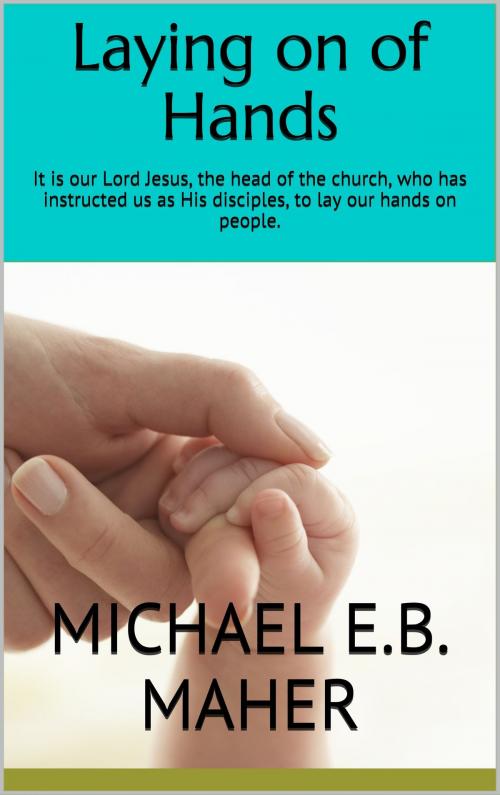 Cover of the book Laying on of Hands by Michael Maher, Michael Maher