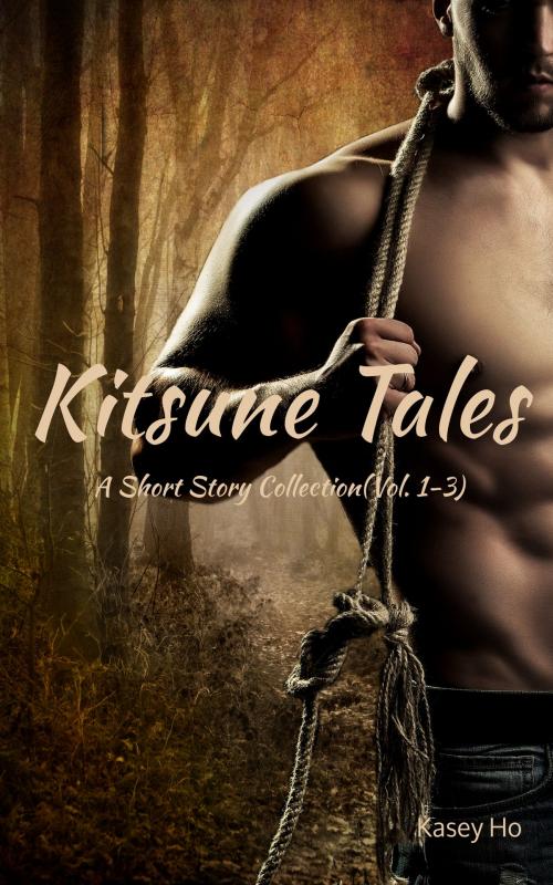 Cover of the book Kitsune Tales: A Short Story Collection by Kasey Ho, Kasey Ho