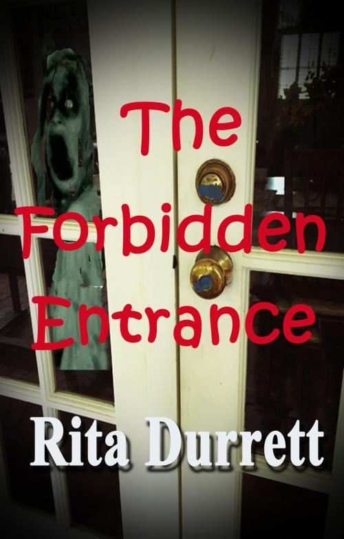 Cover of the book The Forbidden Entrance by Rita Durrett, Rita Durrett