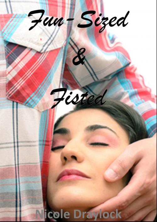 Cover of the book Fun-Sized and Fisted by Nicole Draylock, Nicole Draylock