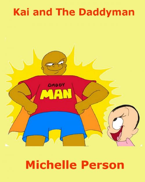 Cover of the book Kai and The Daddyman by Michelle Person, Michelle Person