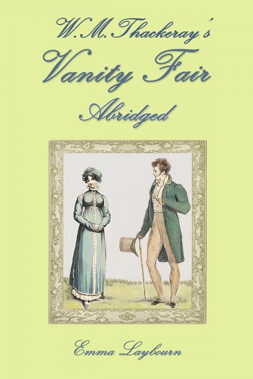 Cover of the book W.M. Thackeray's Vanity Fair, Abridged by Emma Laybourn, Emma Laybourn