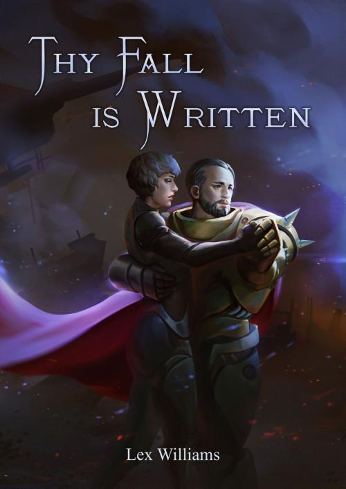 Cover of the book Thy Fall is Written by Lex Williams, Lex Williams