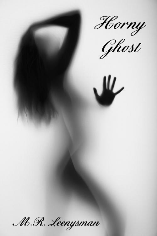 Cover of the book Horny Ghost by M.R. Leenysman, M.R. Leenysman