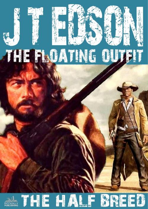 Cover of the book The Floating Outfit 16: The Half-Breed by J.T. Edson, Piccadilly Publishing