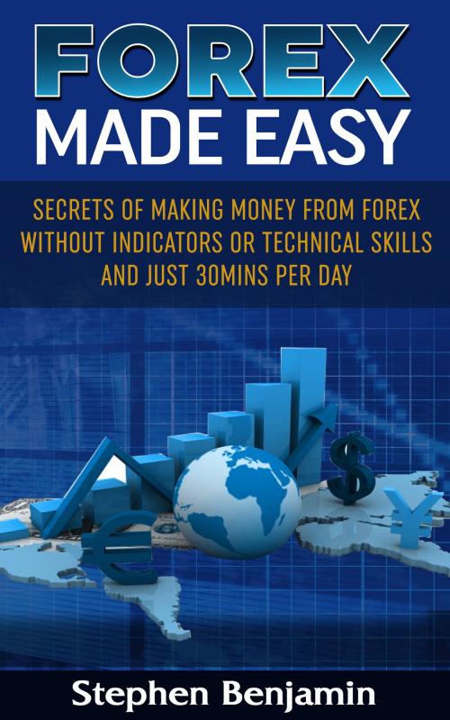 Cover of the book Forex Made Easy by Stephen Benjamin, Stephen Benjamin
