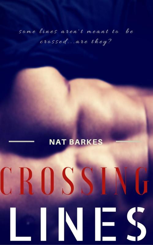 Cover of the book Crossing Lines by Nat Barkes, D.A.T Publishing