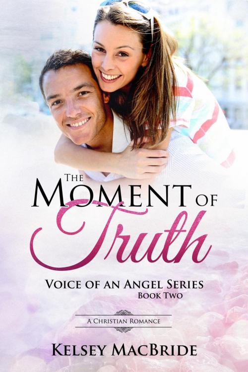 Cover of the book The Moment of Truth : A Christian Romance by Kelsey MacBride, Kelsey MacBride