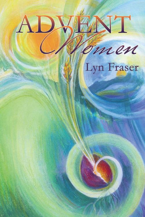 Cover of the book Advent Women by Lyn Fraser, CrossLink Publishing