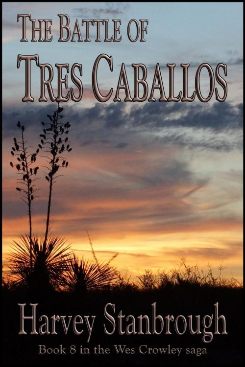 Cover of the book The Battle of Tres Caballos by Harvey Stanbrough, StoneThread Publishing