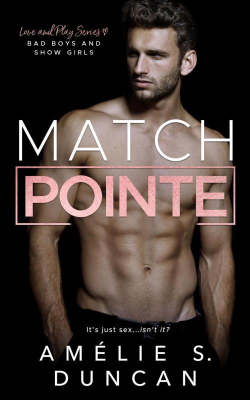 Cover of the book Match Pointe: Bad Boys and Show Girls by Amélie S. Duncan, Amélie S. Duncan