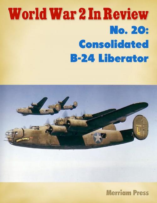 Cover of the book World War 2 In Review No. 20: Consolidated B-24 Liberator by Merriam Press, Lulu.com