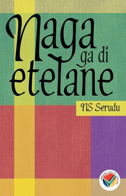 Cover of the book Naga Ga Di Etelane by MS Serudu, Via Afrika