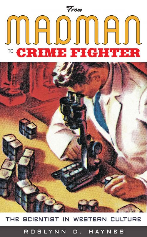 Cover of the book From Madman to Crime Fighter by Roslynn D. Haynes, Johns Hopkins University Press