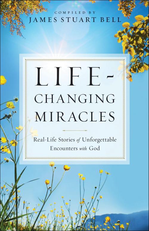 Cover of the book Life-Changing Miracles by James Stuart Bell, Baker Publishing Group