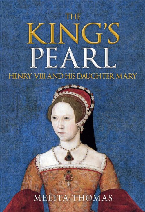 Cover of the book The King's Pearl by Melita Thomas, Amberley Publishing