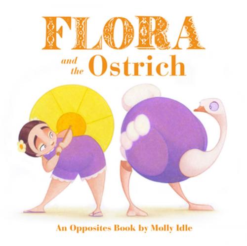 Cover of the book Flora and the Ostrich by Molly Idle, Chronicle Books LLC