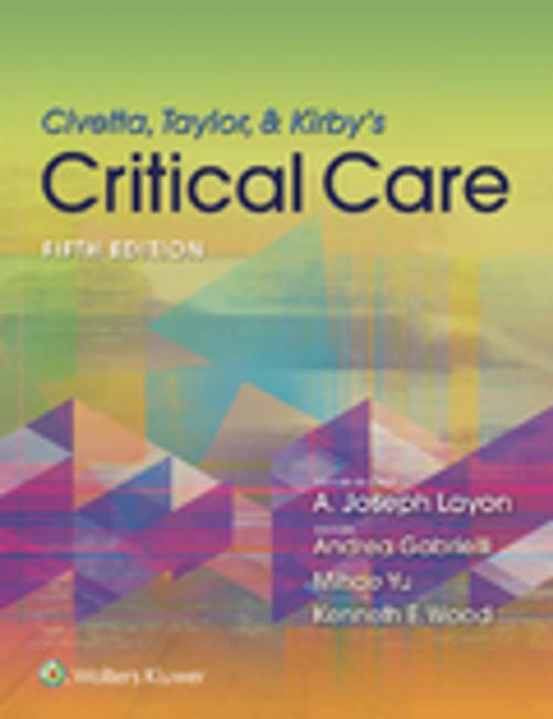 Cover of the book Civetta, Taylor, & Kirby's Critical Care Medicine by Mihae Yu, Kenneth E. Wood, A. Joseph Layon, Andrea Gabrielli, Wolters Kluwer Health