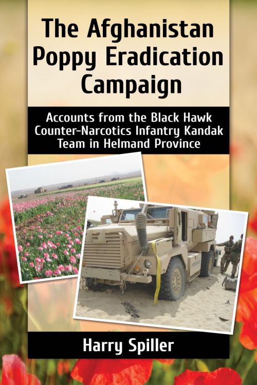 Cover of the book The Afghanistan Poppy Eradication Campaign by Harry Spiller, McFarland & Company, Inc., Publishers