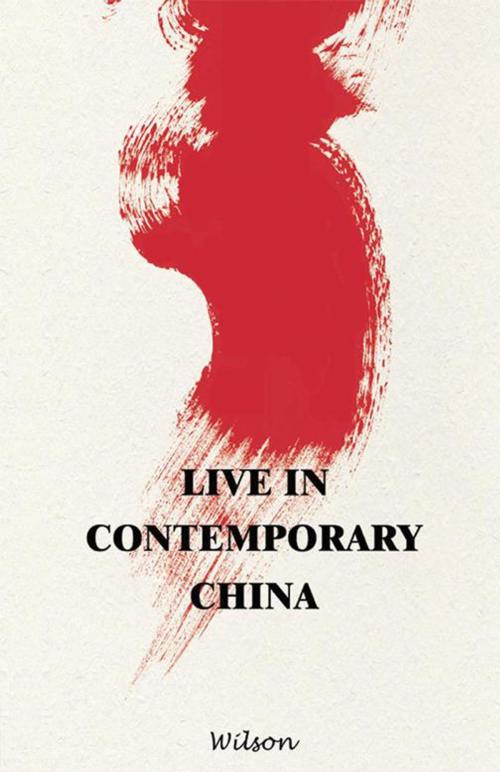 Cover of the book Live in Contemporary China by Wilson, Archway Publishing