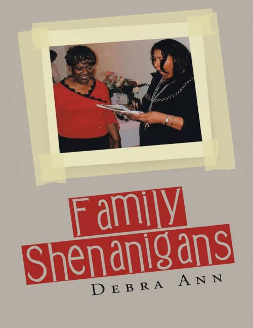 Cover of the book Family Shenanigans by Debra Ann, Lulu Publishing Services