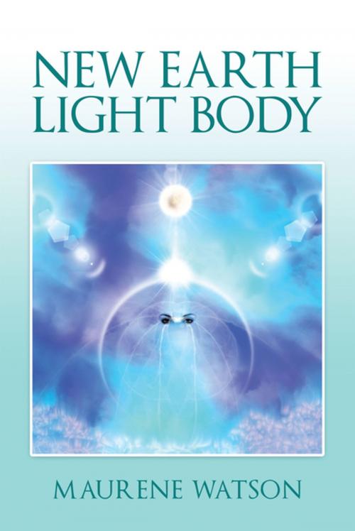 Cover of the book New Earth Light Body by Maurene Watson, Trafford Publishing