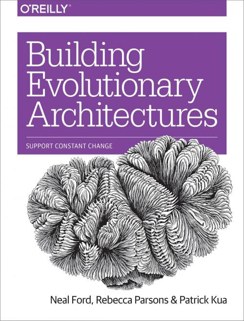 Cover of the book Building Evolutionary Architectures by Neal Ford, Rebecca Parsons, Patrick Kua, O'Reilly Media