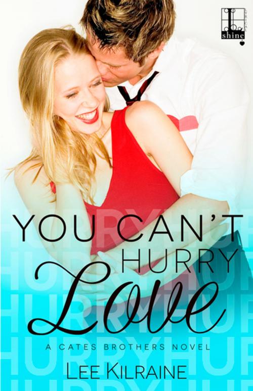 Cover of the book You Can't Hurry Love by Lee Kilraine, Lyrical Press