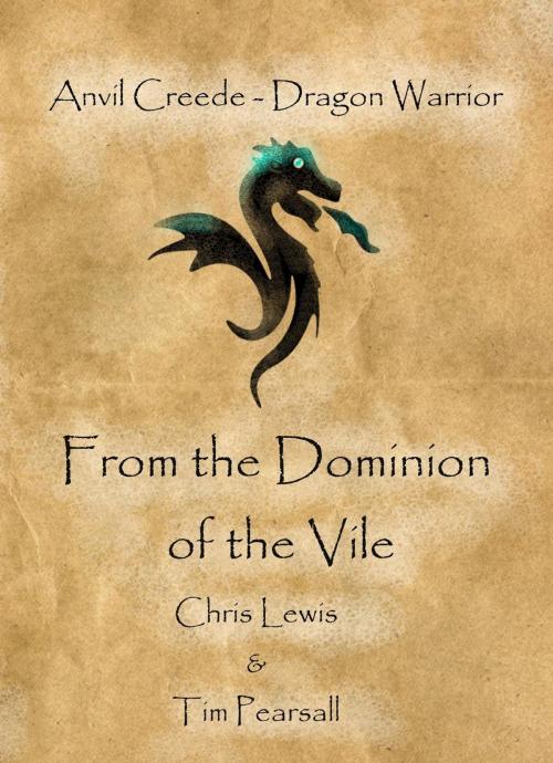 Cover of the book Dragon Warrior - "From the dominion of the Vile" by Tim Pearsall, Chris Lewis, Tim Pearsall