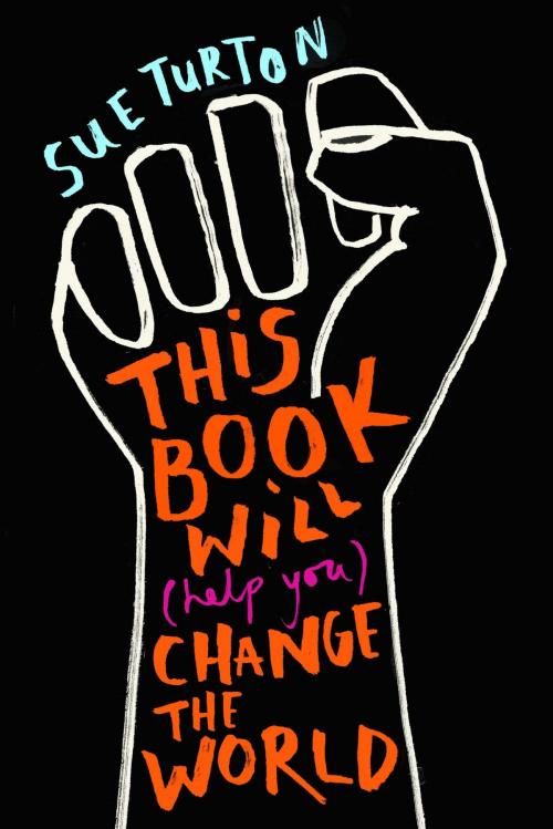 Cover of the book This Book Will (Help You) Change the World by Sue Turton, Hachette Children's