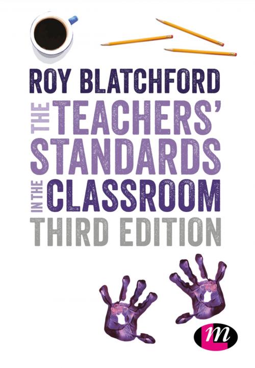 Cover of the book The Teachers' Standards in the Classroom by Roy Blatchford, SAGE Publications