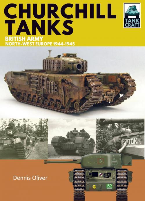 Cover of the book Churchill Tanks by Dennis  Oliver, Pen and Sword