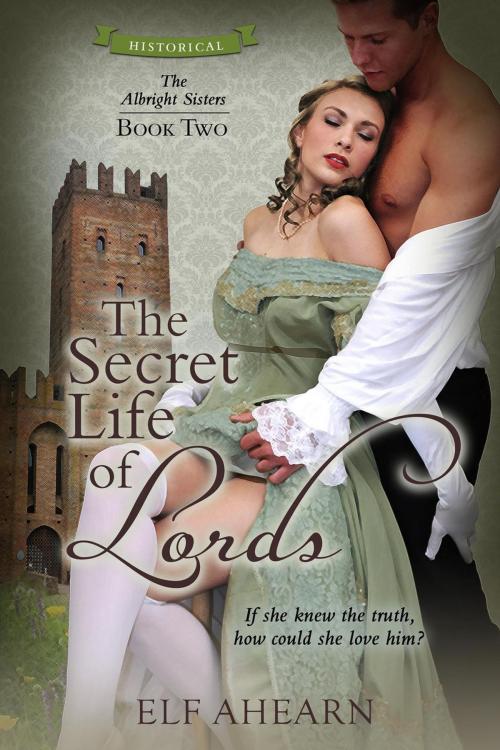 Cover of the book The Secret Life of Lords by Elf Ahearn, Elf Ahearn