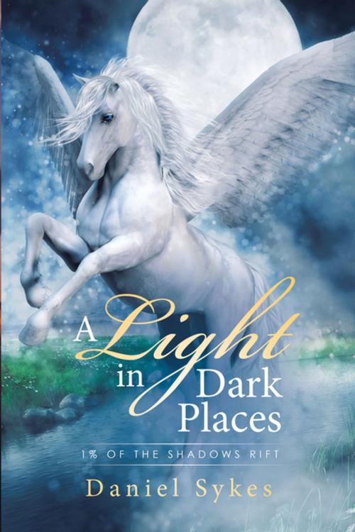 Cover of the book A Light in Dark Places by Daniel Sykes, Xlibris AU