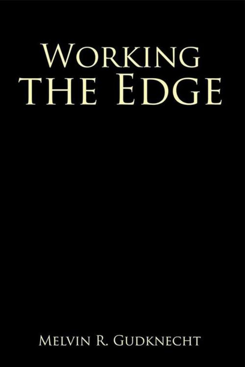 Cover of the book Working the Edge by Melvin R. Gudknecht, Xlibris US