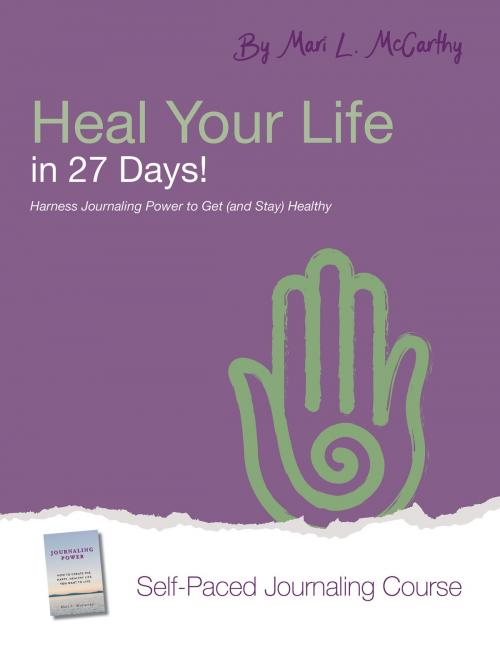 Cover of the book Heal Your Life in 27 Days by Mari L. McCarthy, BookBaby