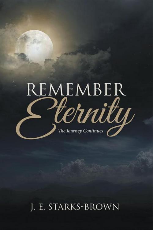 Cover of the book Remember Eternity by J. E. Starks-Brown, AuthorHouse