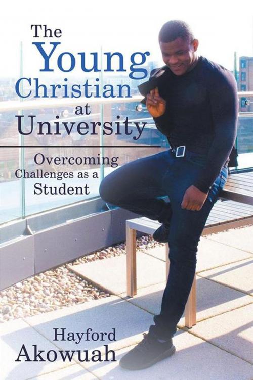 Cover of the book The Young Christian at University by Hayford Akowuah, AuthorHouse UK
