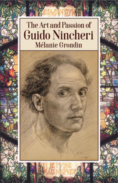 Cover of the book The Art and Passion of Guido Nincheri by Mélanie Grondin, Véhicule Press