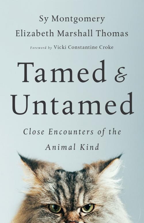 Cover of the book Tamed and Untamed by Sy Montgomery, Elizabeth Marshall Thomas, Chelsea Green Publishing