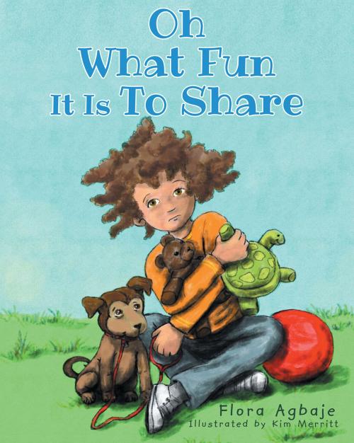 Cover of the book Oh What Fun It Is To Share by Flora Agbaje, Christian Faith Publishing