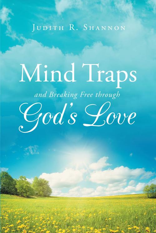 Cover of the book Mind Traps and Breaking Free Through God's Love by Judith R. Shannon, Christian Faith Publishing