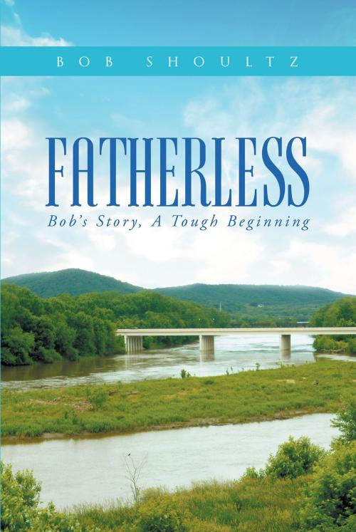 Cover of the book Fatherless by Bob Shoultz, Christian Faith Publishing