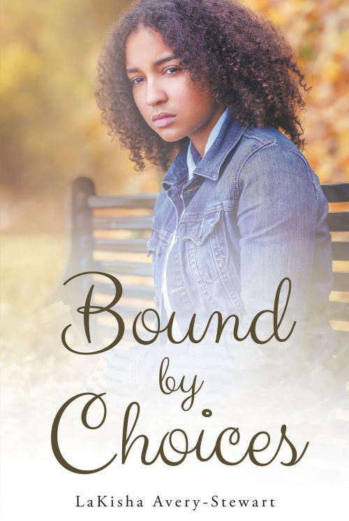 Cover of the book Bound by Choices by LaKisha Avery-Stewart, Christian Faith Publishing