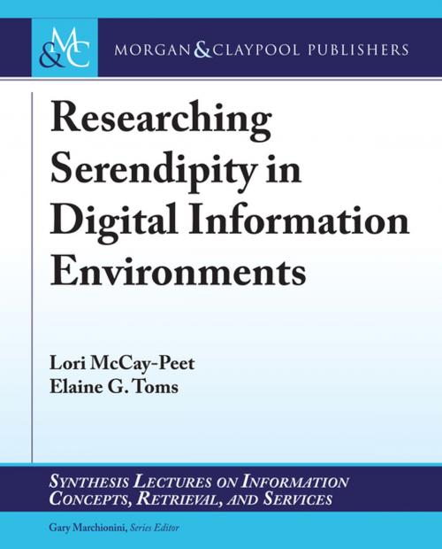 Cover of the book Researching Serendipity in Digital Information Environments by Lori McCay-Peet, Elaine G. Toms, Gary Marchionini, Morgan & Claypool Publishers