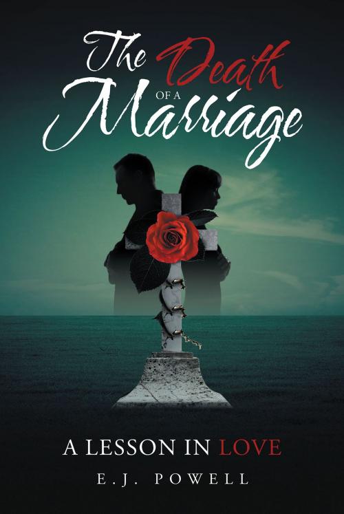 Cover of the book The Death Of A Marriage by EJ Powell, Christian Faith Publishing
