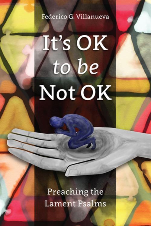 Cover of the book It’s OK to Be Not OK by Federico G. Villanueva, Langham Creative Projects